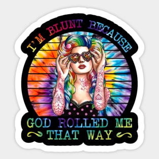 I'm blunt because god rolled me that way tie dye girl hippie funny gift Sticker